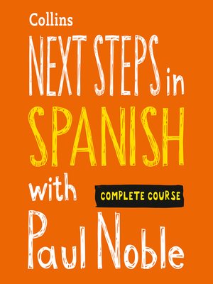 cover image of Next Steps in Spanish with Paul Noble for Intermediate Learners – Complete Course